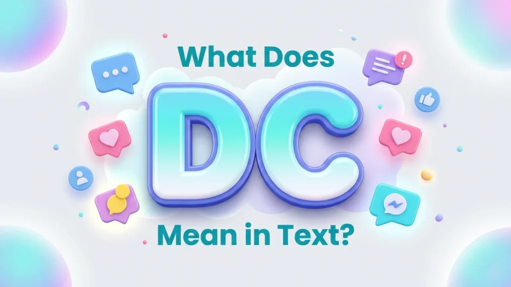 What Does DC Mean In Text? Full Meaning Explained