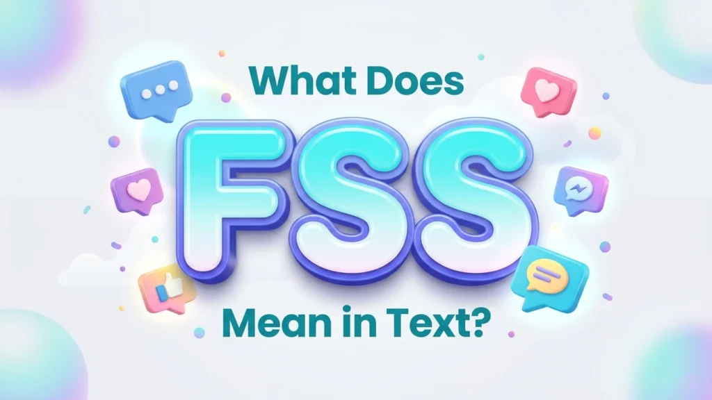 What Does FSS Mean In Text? Full Slang Meaning Explained