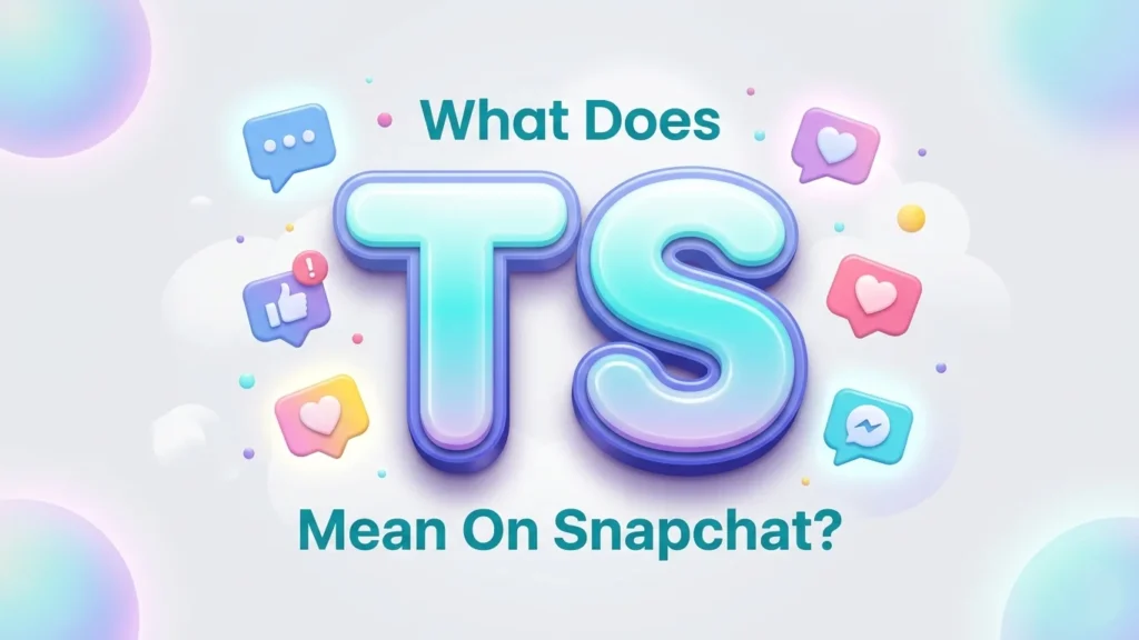 what does ts mean on snapchat