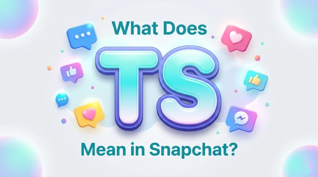 what does ts mean snapchat
