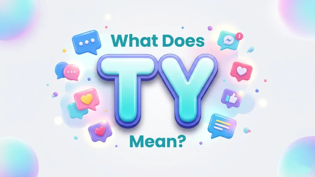 What Does TY Mean? Real Meaning Explained In 2026