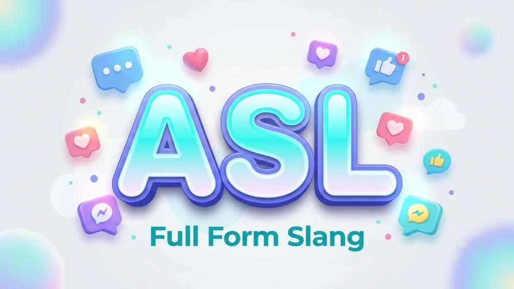 ASL Full Form Slang: Meaning, Uses & Text Examples