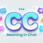 CC Meaning in Chat: Definition, Examples & Modern Usage