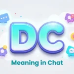 DC Meaning in Chat – Definition, Uses & Examples Explained