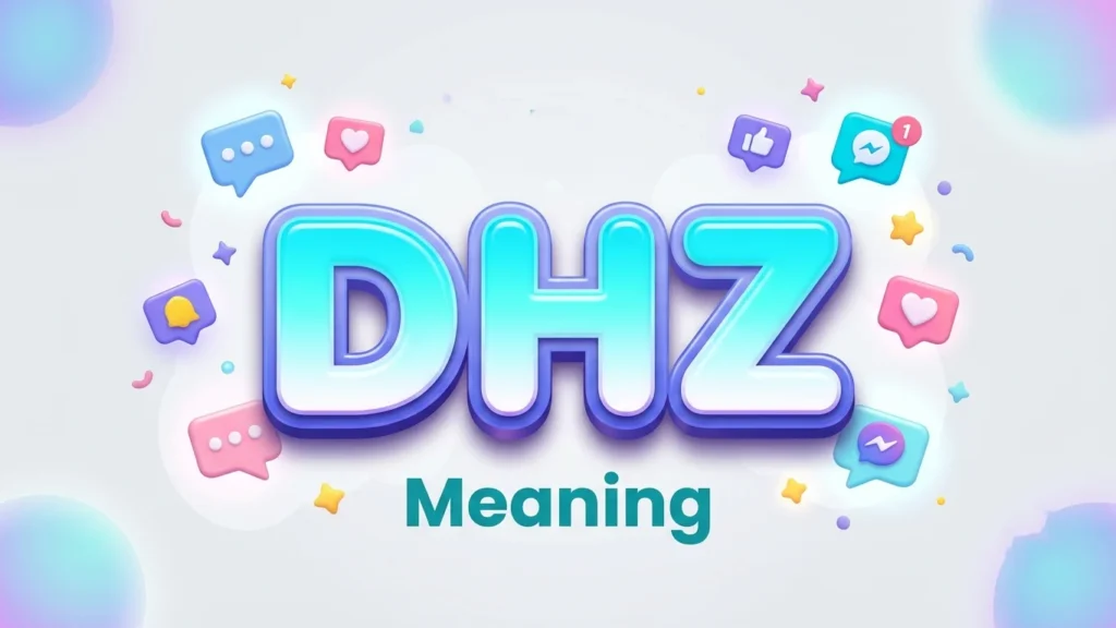 DHZ Meaning: What It Means in Text and Online Slang