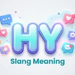Hy Slang Meaning: Complete Guide to Its Real Meaning Online