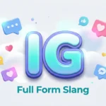 IG Full Form Slang: Meaning, Examples, Origin & Usage Guide