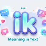 IK Meaning in Text: Definition, Examples & Usage Guide