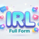 IRL Full Form: Meaning, Examples & How to Use It