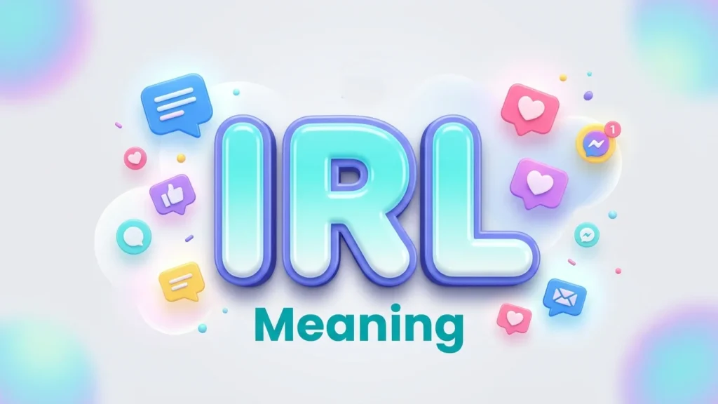 IRL Meaning: Definition, Examples & How to Use It