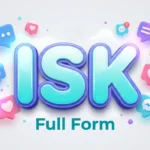 ISK Full Form: Meaning, Uses, Examples & Social Media Guide