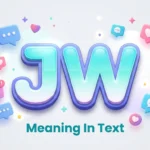 JW Meaning in Text: Definition, Examples & How to Use It