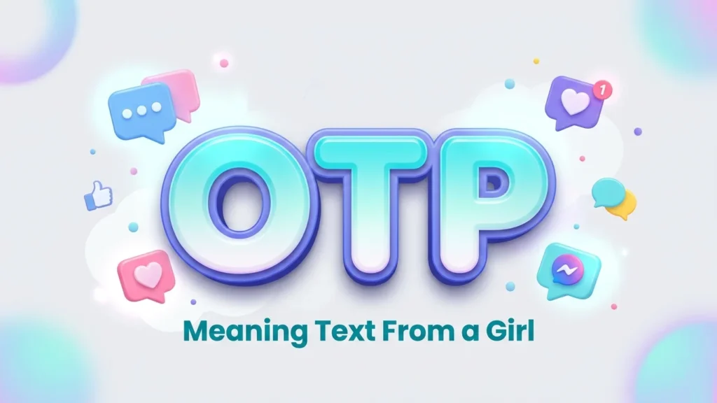 otp meaning text from a girl