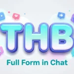 THB Full Form in Chat: Meaning, Usage & Examples