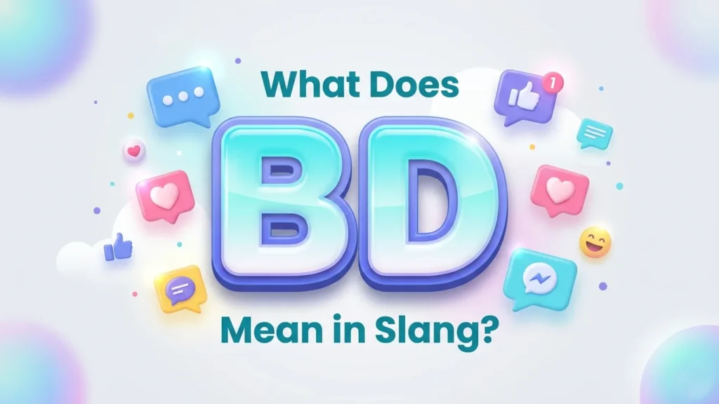 What Does BD Mean in Slang? Meaning, Uses & Examples
