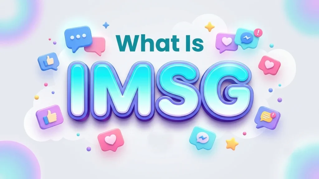 What Is IMsg? Meaning, Uses, Examples & Complete Guide