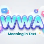 WWA Meaning In Text: Definition, Examples & Social Usage