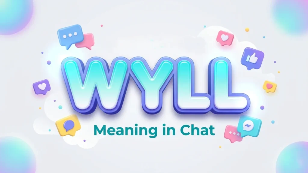 WYLL Meaning in Chat: Definition, Examples & Usage Guide