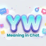 YW Meaning In Chat: Definition, Examples & Usage Guide