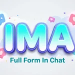 IMA Full Form in Chat: Meaning, Examples & Usage Guide