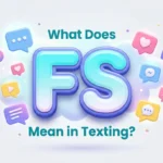 What Does FS Mean in Texting? Complete Usage Guide